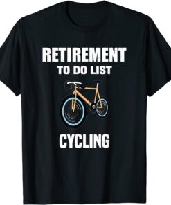 Retirement To Do List Cycling T-Shirt