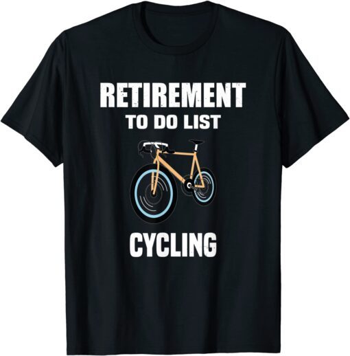 Retirement To Do List Cycling T-Shirt