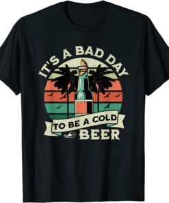 Retro Beer Drinking It's a Bad Day to Be a Cold Beer Tee Shirt