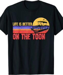 Retro Life Is Better On The Toon Pontoon Boat Lake Boating T-Shirt