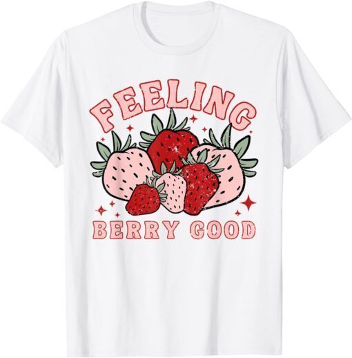 Retro Strawberry Feeling Berry Good Positive Mind Happy Life Tee Shirt