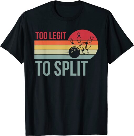 Retro Too Legit To Split For Bowlers Bowling Team T-Shirt