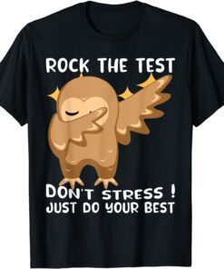 Rock The Test Don't Stress Just Do Your Best Owl Testing Day T-Shirt