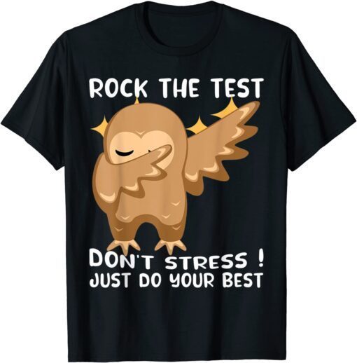 Rock The Test Don't Stress Just Do Your Best Owl Testing Day T-Shirt