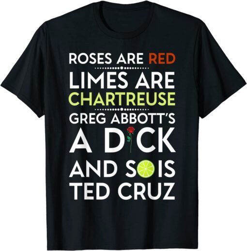 Roses Are Red Limes Are Chartreuse Greg Abbott's A Dick Tee Shirt