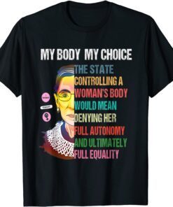 Ruth Bader Ginsburg Pro Choice My Body My Choice Feminist Tee Shirt