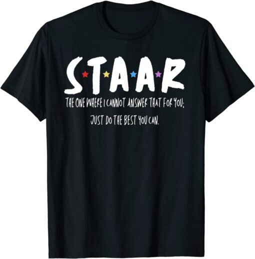 STAAR The One Where I Cannot Answer That for You Tee Shirt