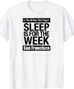 San Francisco 48HFP Sleep Is For The Week Tee Shirt