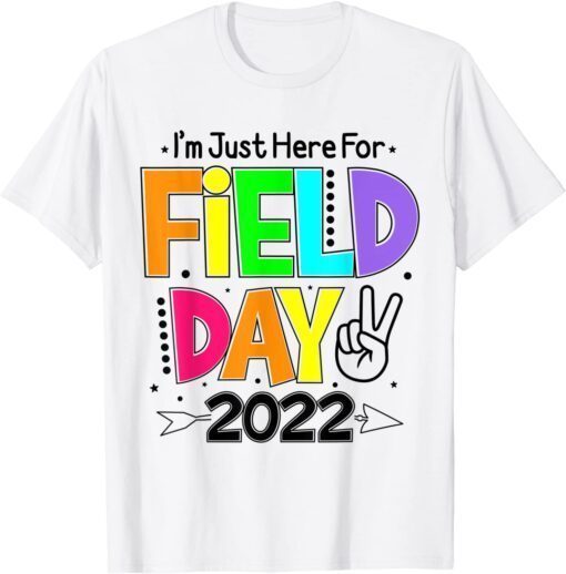 School Field Day Teacher I'm Just Here For Field Day 2022 T-Shirt