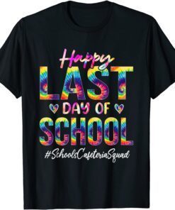 Schools Cafeteria Squad Happy Last Day of School Tie Dye Tee Shirt