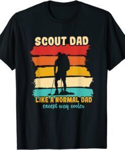 Scout Dad Like A Normal Dad Except Way Cooler Scout Leader Tee Shirt