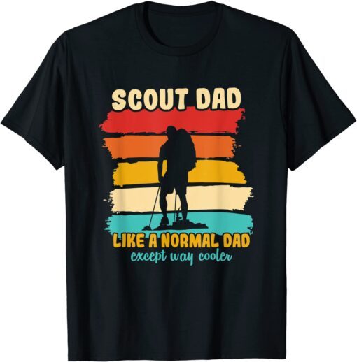 Scout Dad Like A Normal Dad Except Way Cooler Scout Leader Tee Shirt