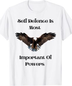 Self Defense is Most Important of Powers Tee Shirt