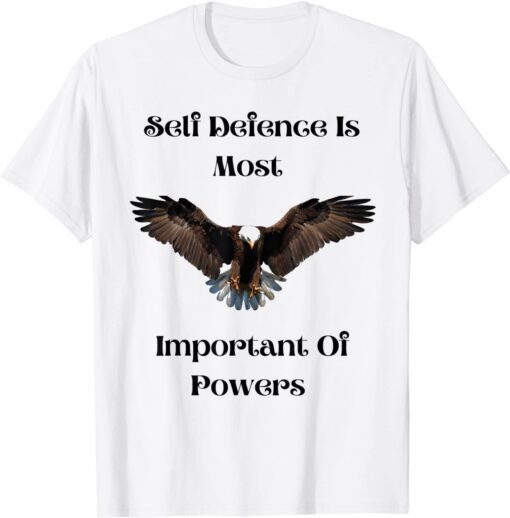 Self Defense is Most Important of Powers Tee Shirt