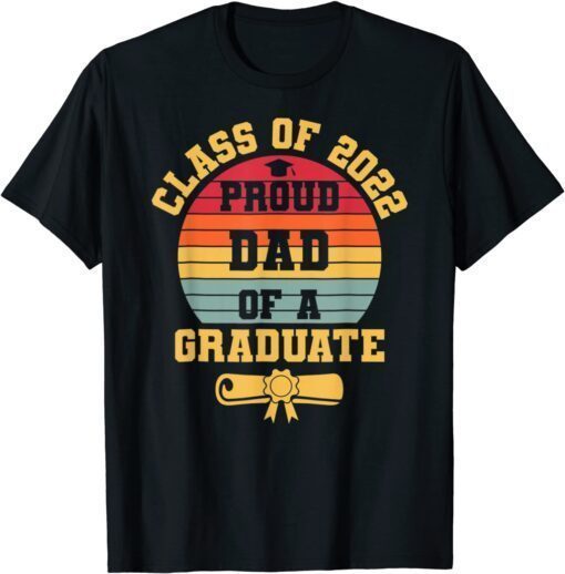 Senior 2022 Graduation Proud Dad Of A Class Of 22 Graduate T-Shirt