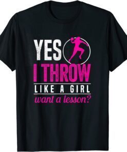 Shot Putter Yes I Throw Like A Girl Want A Lesson Shot Put Tee Shirt