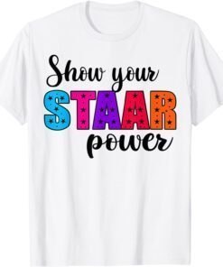 Show Your STAAR Power Test Day Student Teacher Tee Shirt