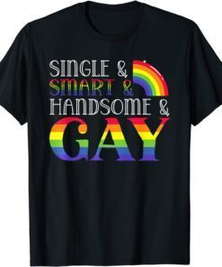 Single Smart Handsome Gay Rainbow Pride Month LGBTQ Tee Shirt