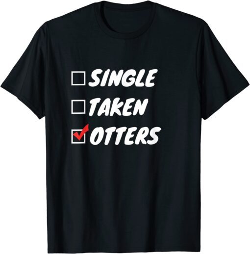 Single Taken Otters Tee Shirt