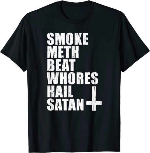 Smoke Meth Beat Whores Hail Satan Tee Shirt