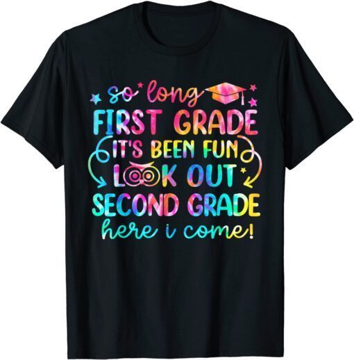 So Long First Grade Look Out Second Grade Here I Come Tee Shirt