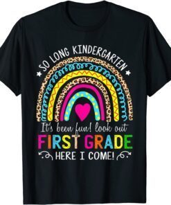 So Long Kindergarten Look Out First Grade Here I Come Tee Shirt