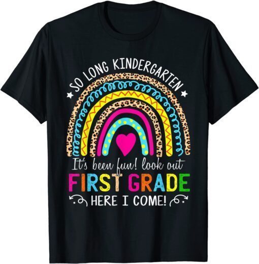 So Long Kindergarten Look Out First Grade Here I Come Tee Shirt