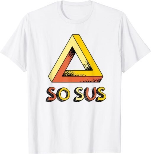 So Sus Impossible Triangle Illusionist Magician Classic Shirt