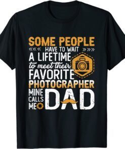 Some People Have To Wait To Meet Their Photographer Tee Shirt