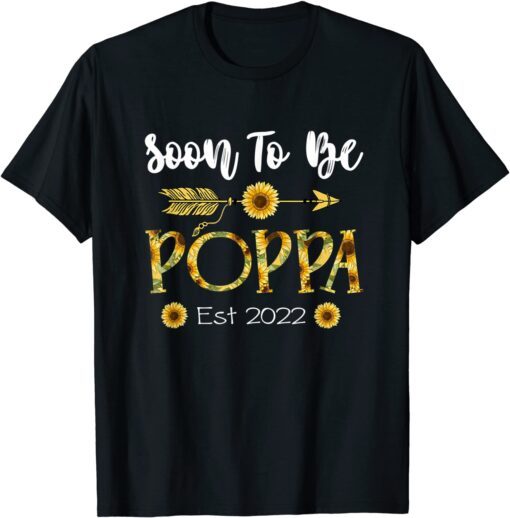 Soon To Be Poppa 2022 Sunflower Father'S Day Tee Shirt