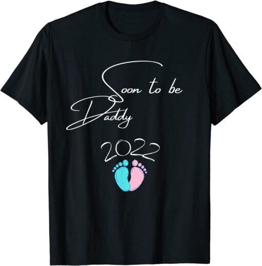 Soon to be Daddy 2022 Pregnancy Announcement Fathers Day 2022 Shirt