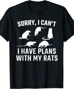 Sorry I Cant I Have Plans with My Rats Tee Shirt