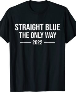 Straight Blue The Only Way 2022 Tee Shirt