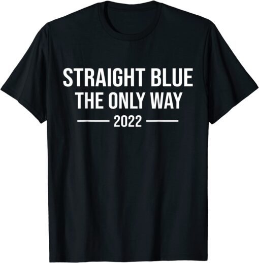 Straight Blue The Only Way 2022 Tee Shirt