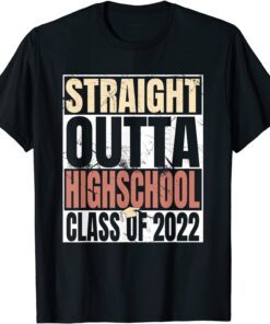 Straight Outta High School Class Of 2022 Graduation T-Shirt