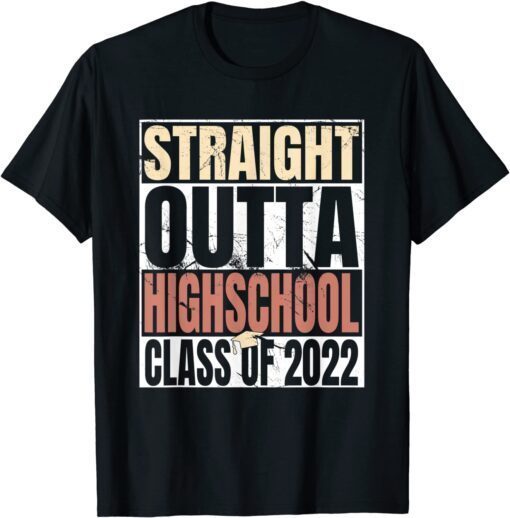 Straight Outta High School Class Of 2022 Graduation T-Shirt