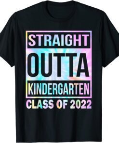 Straight Outta Kindergarten Tie Dye Class Of 2022 Tee Shirt