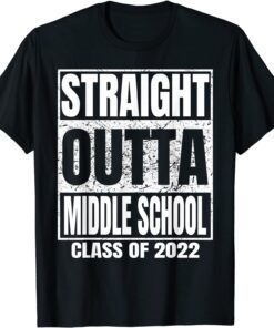 Straight Outta Middle School Graduation Class 2022 Tee Shirt