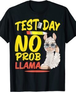 Test Day No Prob-llama Llama Teacher & Student Testing Day Tee Shirt