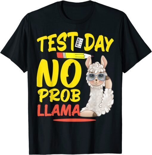 Test Day No Prob-llama Llama Teacher & Student Testing Day Tee Shirt