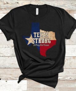 Texas Strong Pray For Texas Flag Map Tee Shirt