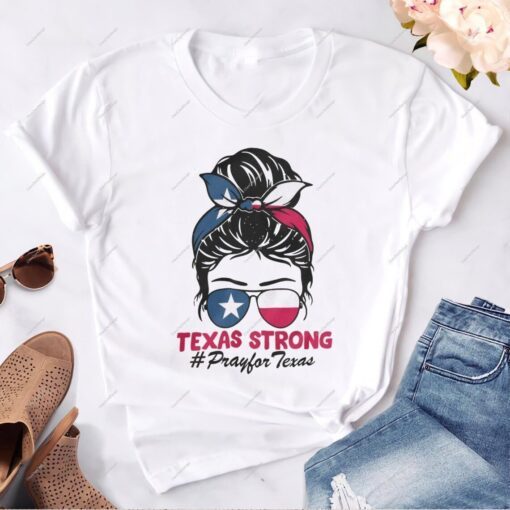 Texas Strong, Pray For Texas Messy Bun Tee shirt