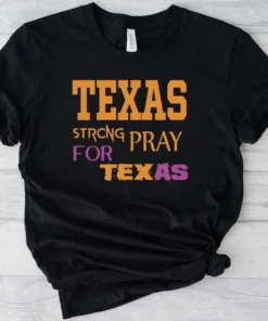 Texas Strong, Pray For Texas Tee Shirt