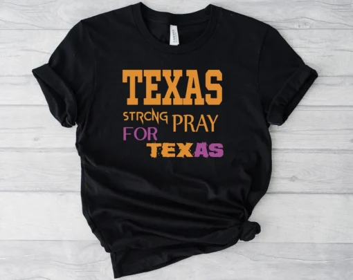 Texas Strong, Pray For Texas Tee Shirt