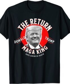 The Return Great King Trump Ultra MAGA King Great MAGA king Tee Shirt