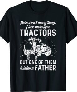 There Aren't Many Things I Love More Than Tractors Father's Tee Shirt