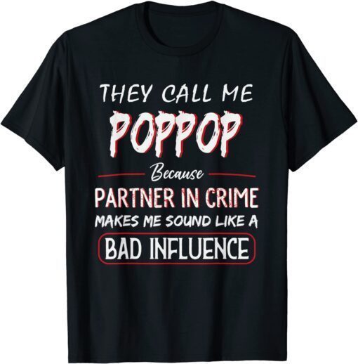 They Call Me Poppop Because Partner In Crime Fathers Day Tee Shirt