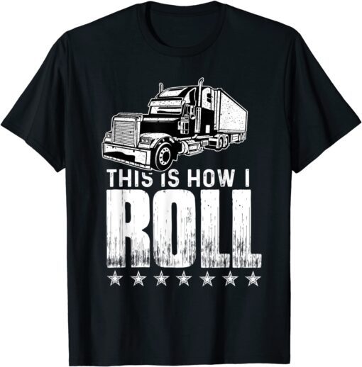 This Is How I Roll Trucker Semi Truck Driver Mechanic Tee Shirt