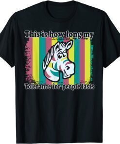 This Is How Long My Tolerance For People Lasts Tee Shirt