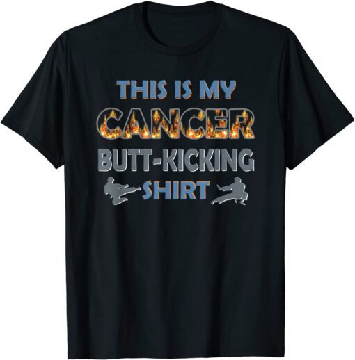 This Is My Cancer Fighting Butt-Kicking Tee Shirt